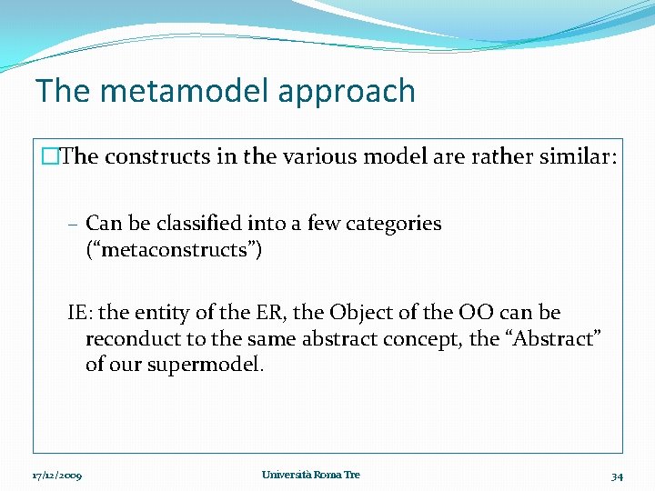 The metamodel approach �The constructs in the various model are rather similar: – Can