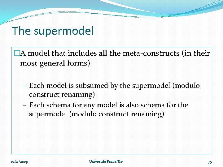 The supermodel �A model that includes all the meta-constructs (in their most general forms)