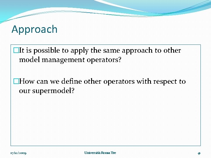 Approach �It is possible to apply the same approach to other model management operators?