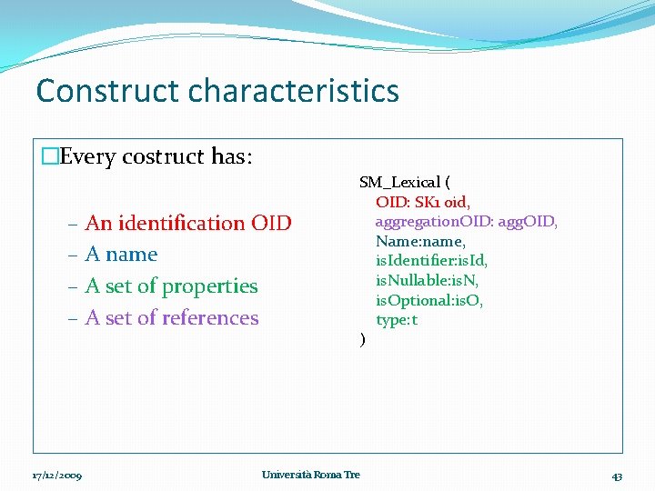 Construct characteristics �Every costruct has: – An identification OID – A name – A