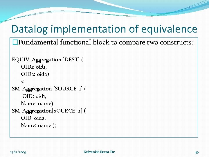 Datalog implementation of equivalence. �Fundamental functional block to compare two constructs: EQUIV_Aggregation [DEST] (