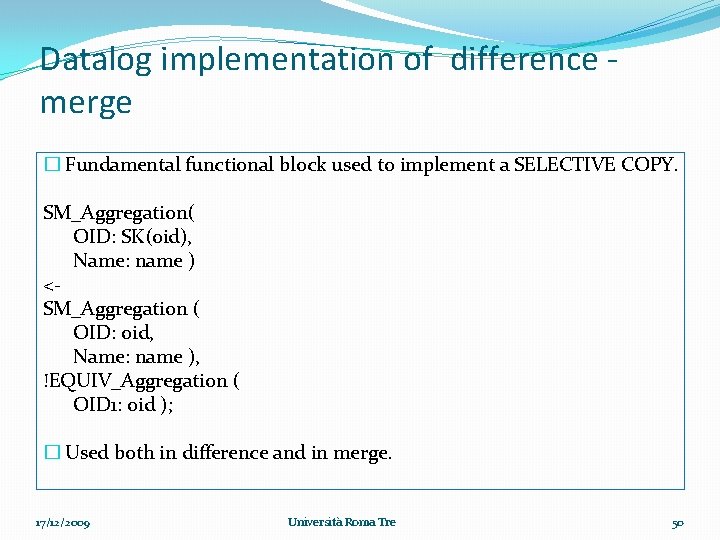 Datalog implementation of difference merge � Fundamental functional block used to implement a SELECTIVE