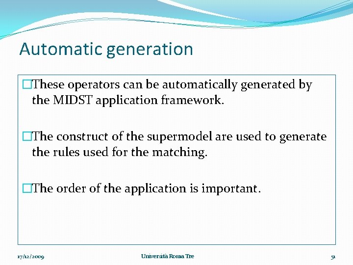 Automatic generation �These operators can be automatically generated by the MIDST application framework. �The