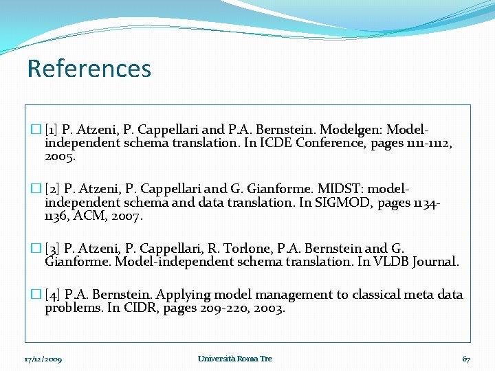 References � [1] P. Atzeni, P. Cappellari and P. A. Bernstein. Modelgen: Modelindependent schema