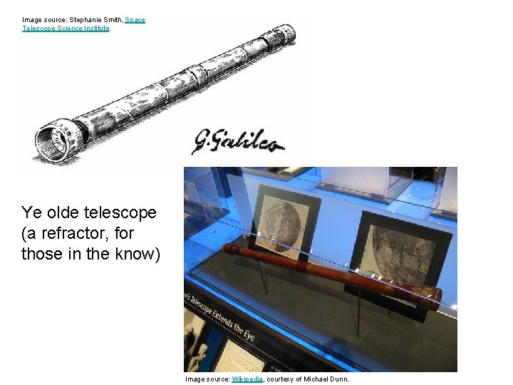 Image source: Stephanie Smith, Space Telescope Science Institute. Ye olde telescope (a refractor, for