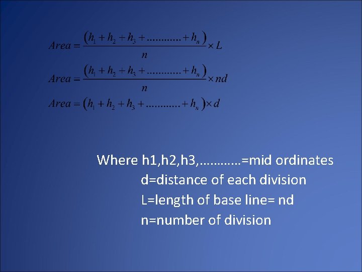 Where h 1, h 2, h 3, …………=mid ordinates d=distance of each division L=length