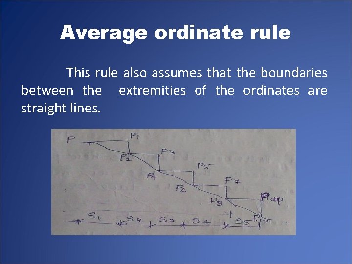 Average ordinate rule This rule also assumes that the boundaries between the extremities of