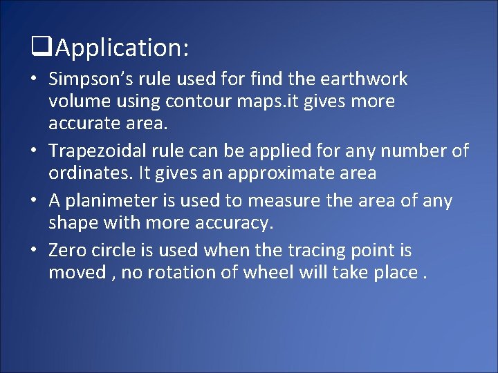q. Application: • Simpson’s rule used for find the earthwork volume using contour maps.