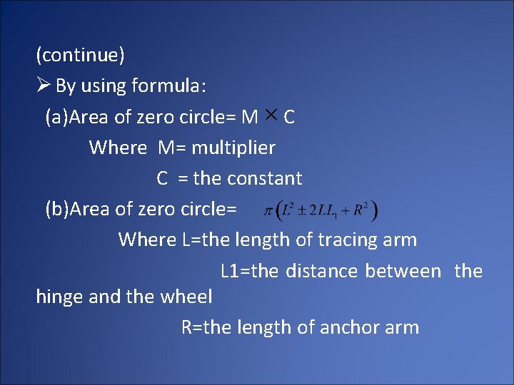 (continue) Ø By using formula: (a)Area of zero circle= M C Where M= multiplier