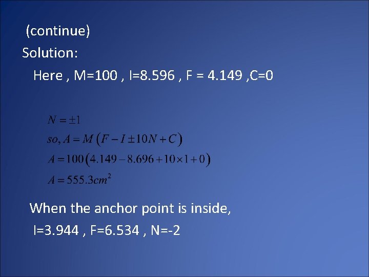 (continue) Solution: Here , M=100 , I=8. 596 , F = 4. 149 ,