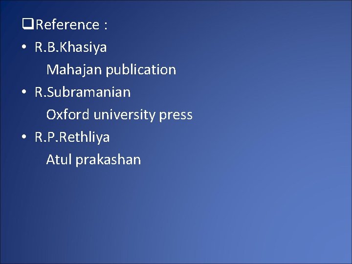 q. Reference : • R. B. Khasiya Mahajan publication • R. Subramanian Oxford university