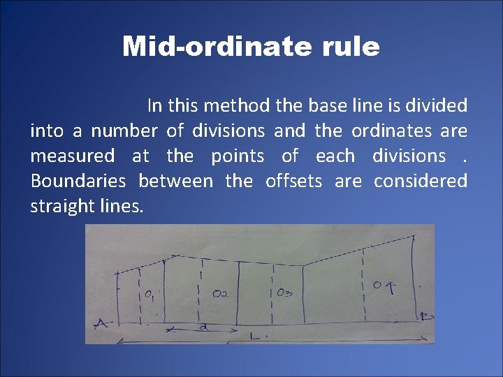 Mid-ordinate rule In this method the base line is divided into a number of