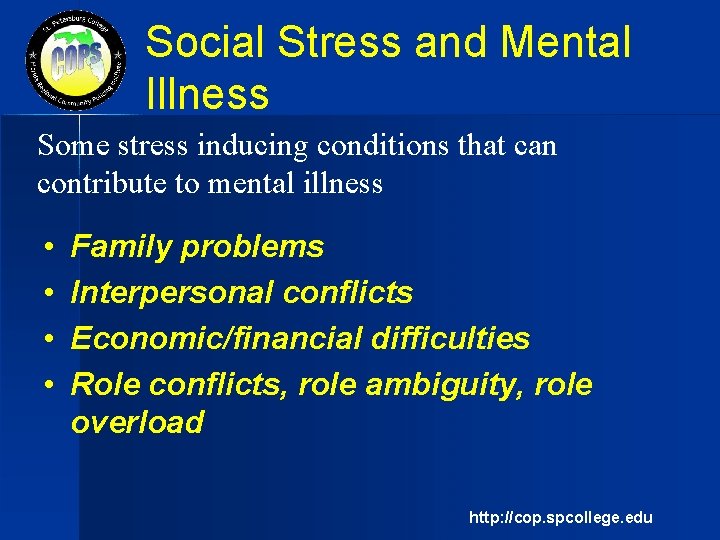 Social Stress and Mental Illness Some stress inducing conditions that can contribute to mental