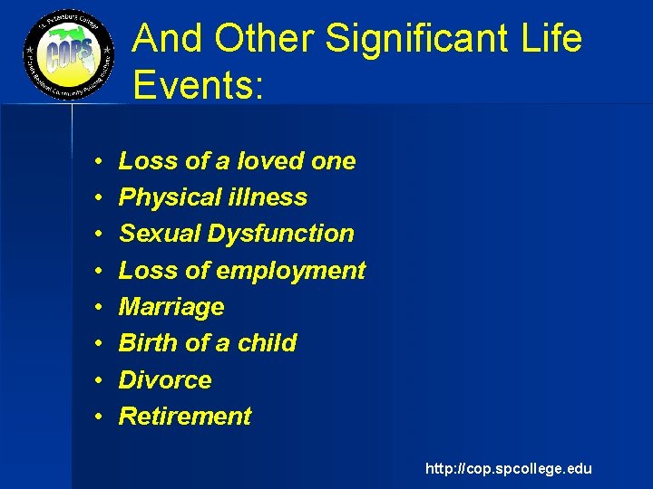 And Other Significant Life Events: • • Loss of a loved one Physical illness