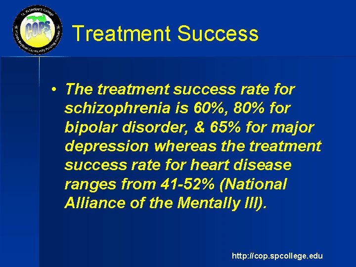 Treatment Success • The treatment success rate for schizophrenia is 60%, 80% for bipolar