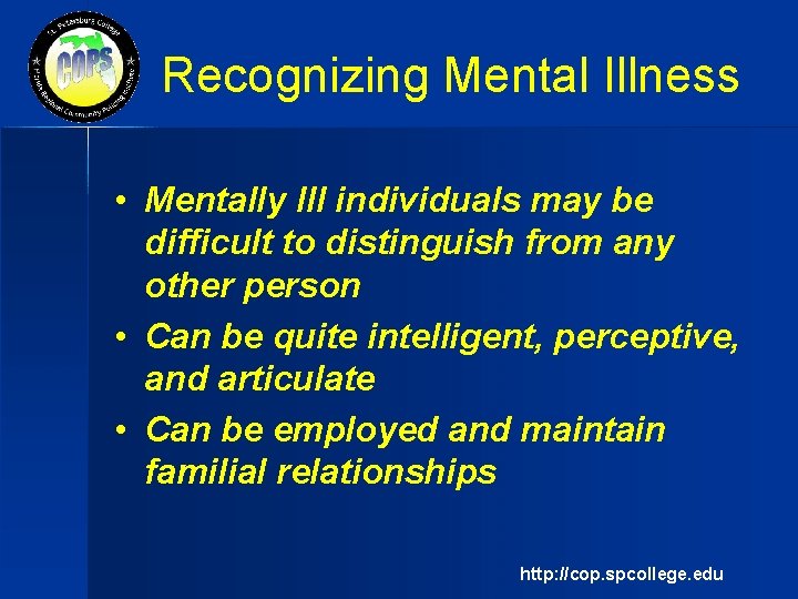 Recognizing Mental Illness • Mentally Ill individuals may be difficult to distinguish from any