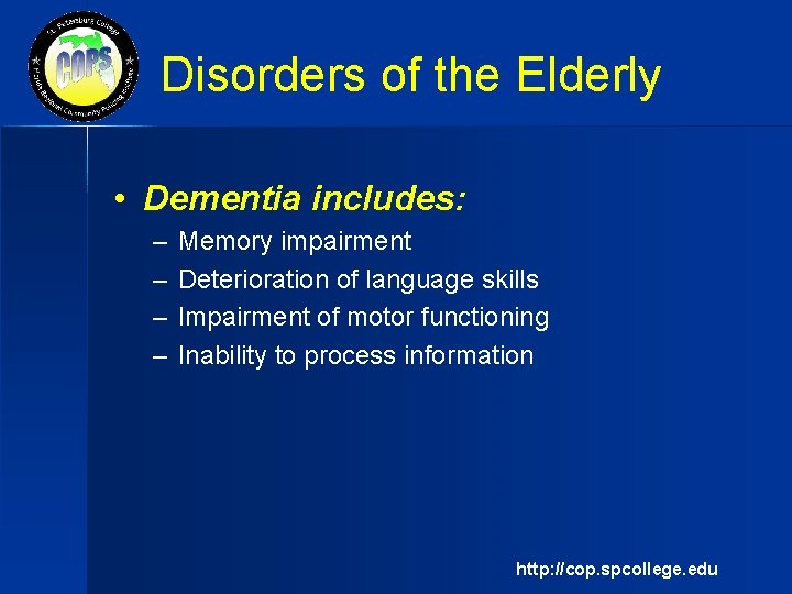 Disorders of the Elderly • Dementia includes: – – Memory impairment Deterioration of language