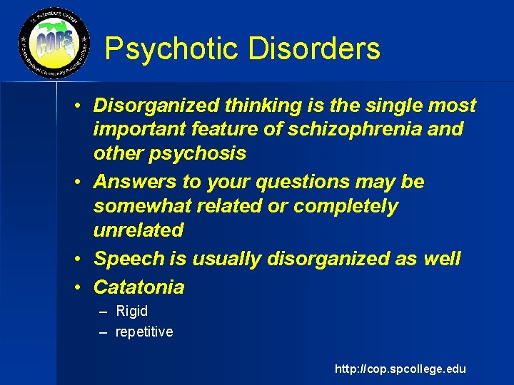 Psychotic Disorders • Disorganized thinking is the single most important feature of schizophrenia and