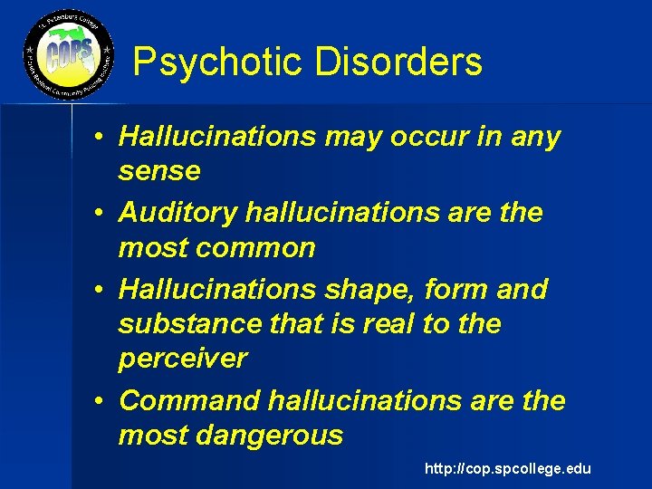 Psychotic Disorders • Hallucinations may occur in any sense • Auditory hallucinations are the