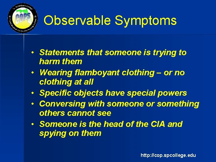 Observable Symptoms • Statements that someone is trying to harm them • Wearing flamboyant