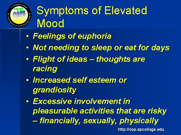 Symptoms of Elevated Mood • Feelings of euphoria • Not needing to sleep or