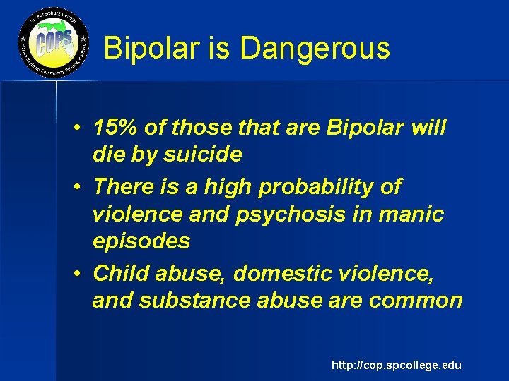 Bipolar is Dangerous • 15% of those that are Bipolar will die by suicide
