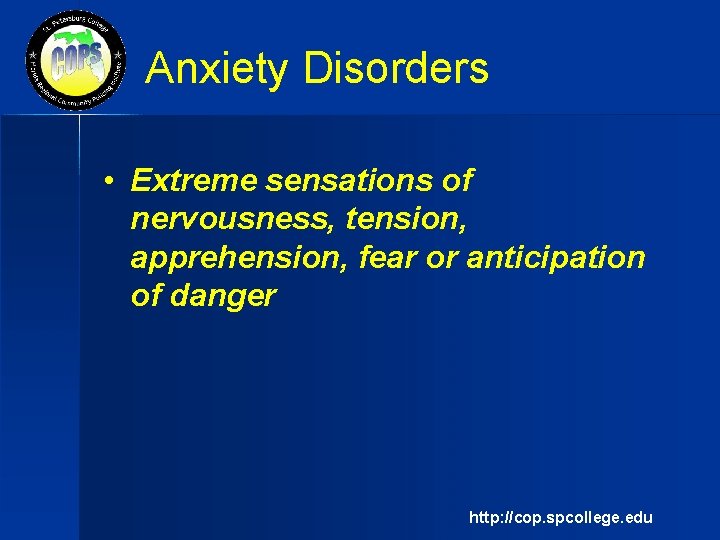Anxiety Disorders • Extreme sensations of nervousness, tension, apprehension, fear or anticipation of danger