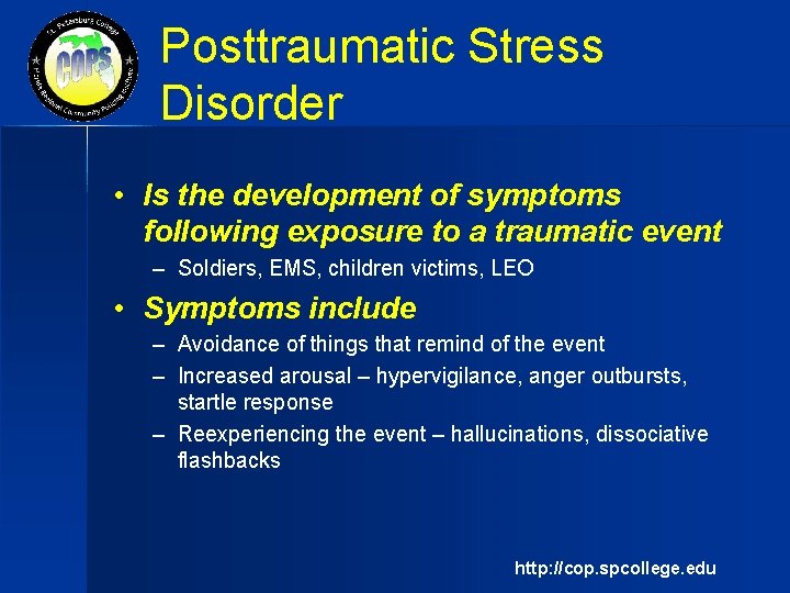 Posttraumatic Stress Disorder • Is the development of symptoms following exposure to a traumatic