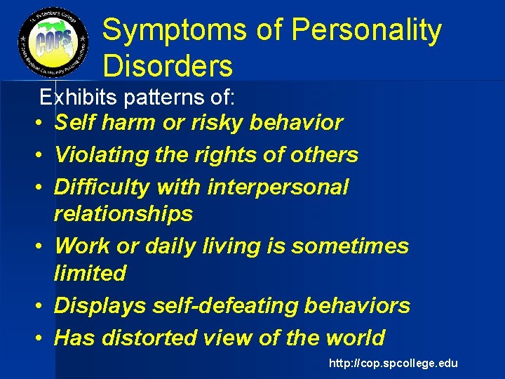 Symptoms of Personality Disorders Exhibits patterns of: • Self harm or risky behavior •