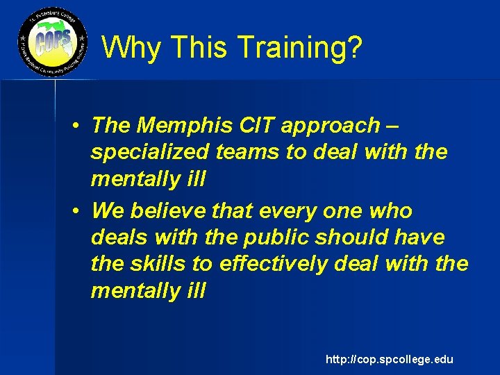 Why This Training? • The Memphis CIT approach – specialized teams to deal with