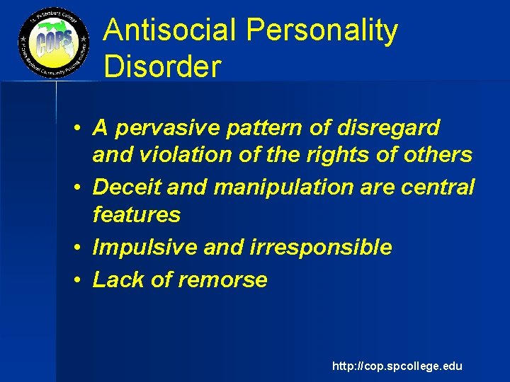Antisocial Personality Disorder • A pervasive pattern of disregard and violation of the rights