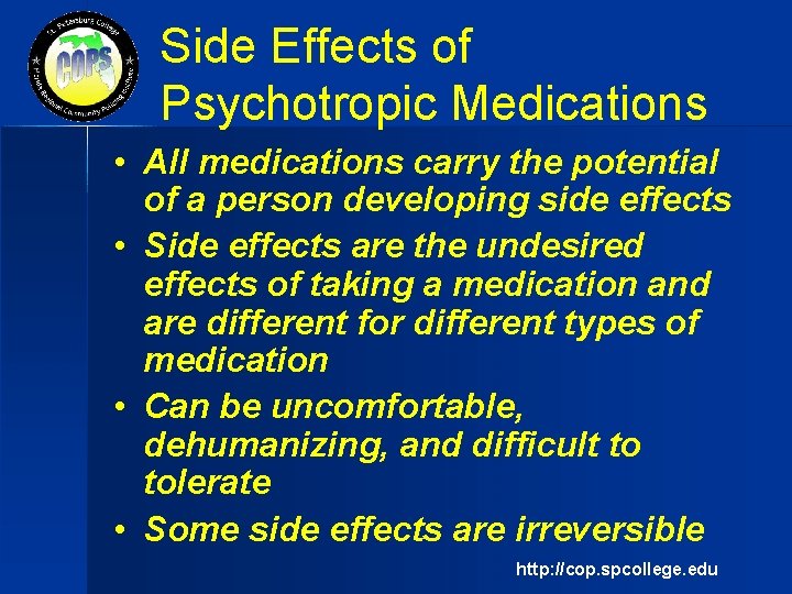 Side Effects of Psychotropic Medications • All medications carry the potential of a person