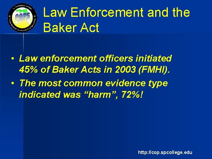 Law Enforcement and the Baker Act • Law enforcement officers initiated 45% of Baker