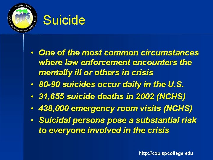 Suicide • One of the most common circumstances where law enforcement encounters the mentally