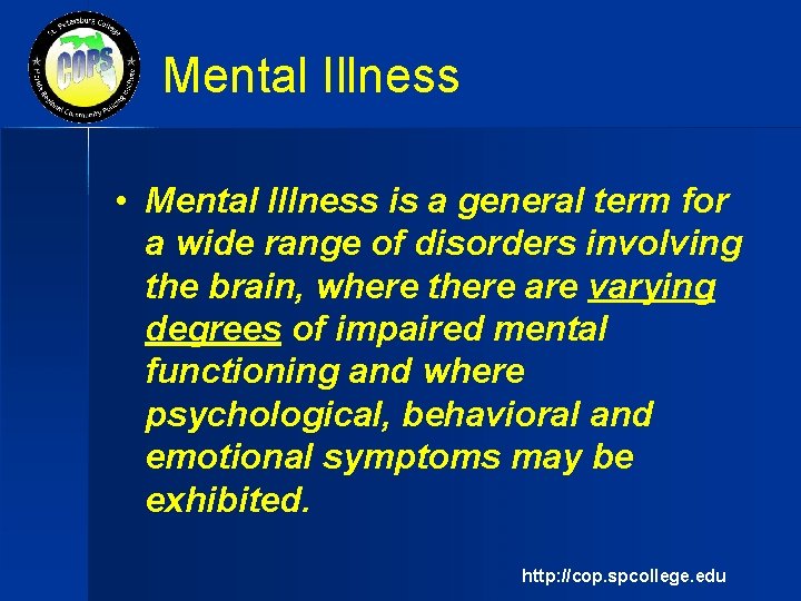 Mental Illness • Mental Illness is a general term for a wide range of