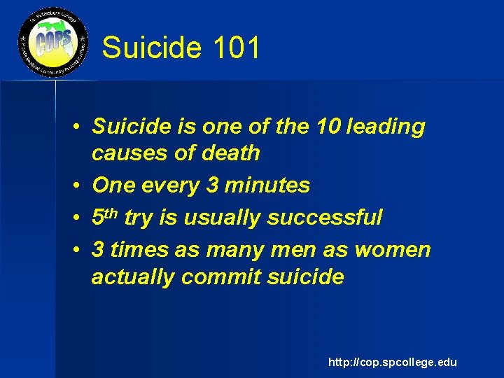 Suicide 101 • Suicide is one of the 10 leading causes of death •