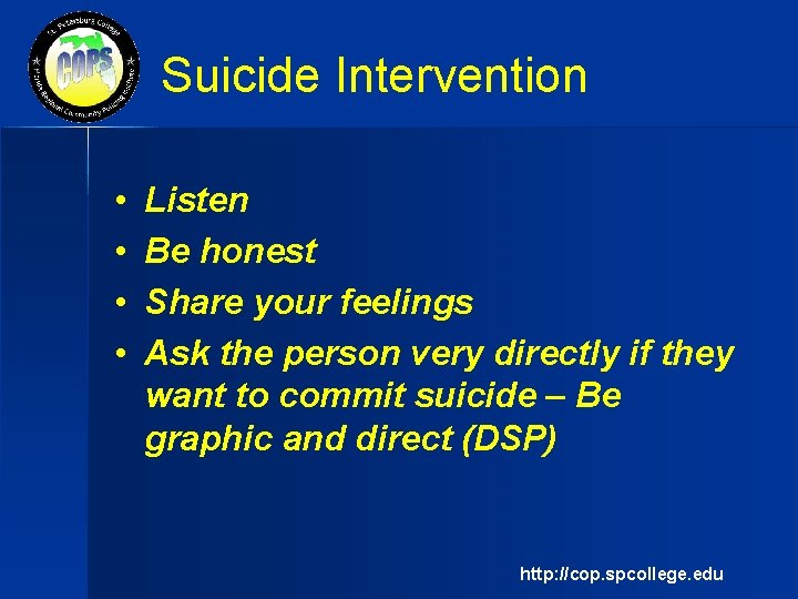 Suicide Intervention • • Listen Be honest Share your feelings Ask the person very