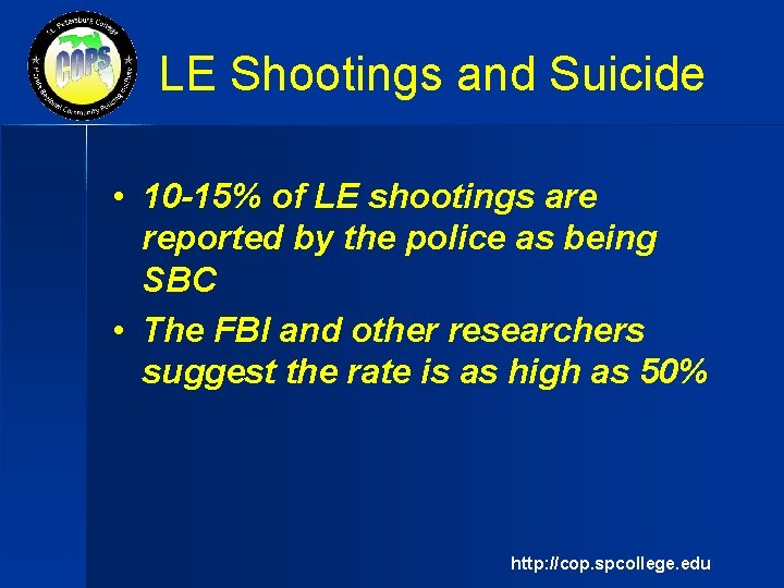 LE Shootings and Suicide • 10 -15% of LE shootings are reported by the