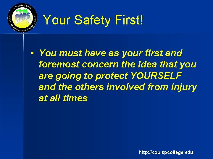 Your Safety First! • You must have as your first and foremost concern the