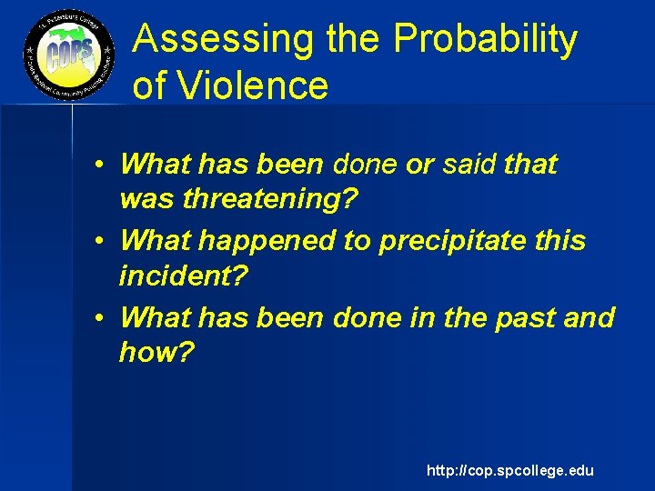 Assessing the Probability of Violence • What has been done or said that was