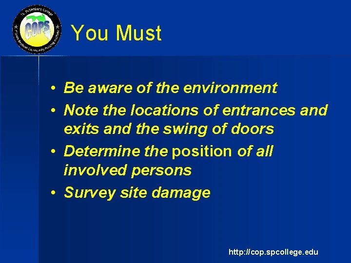 You Must • Be aware of the environment • Note the locations of entrances