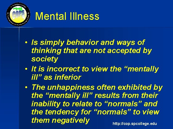 Mental Illness • Is simply behavior and ways of thinking that are not accepted