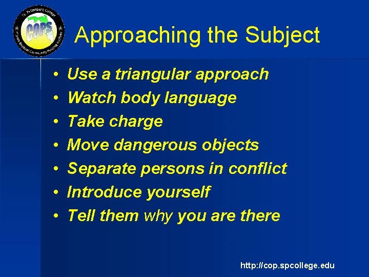 Approaching the Subject • • Use a triangular approach Watch body language Take charge