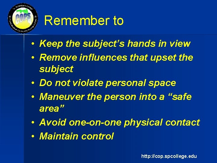 Remember to • Keep the subject’s hands in view • Remove influences that upset