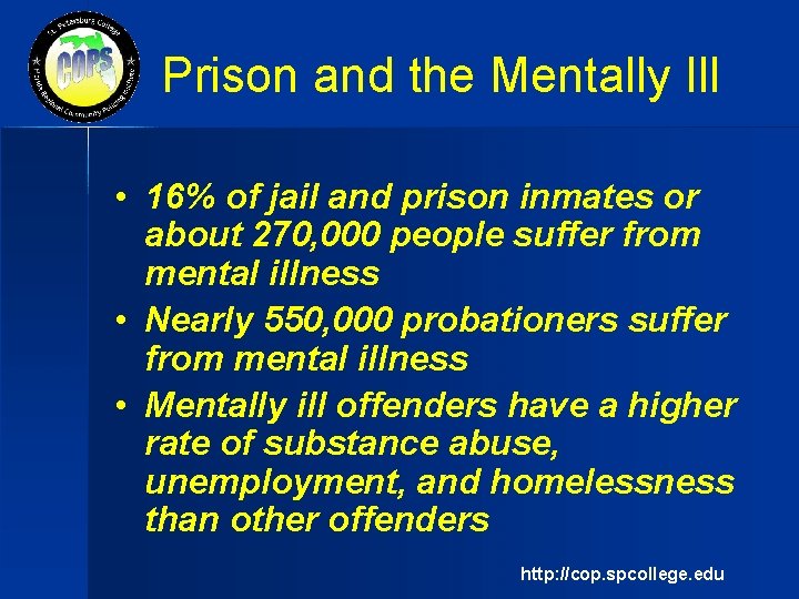 Prison and the Mentally Ill • 16% of jail and prison inmates or about
