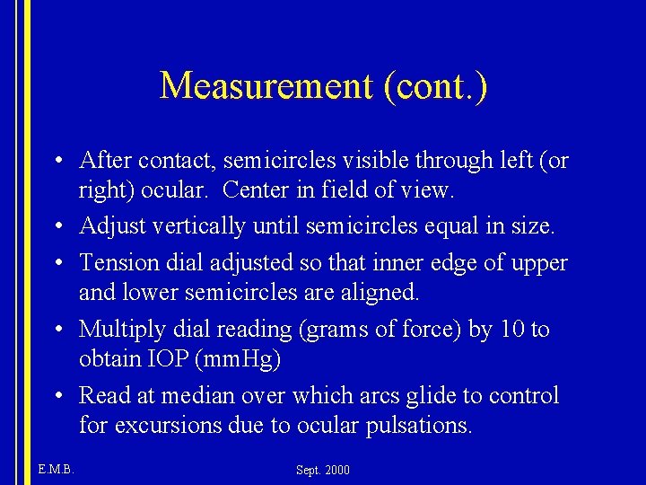 Measurement (cont. ) • After contact, semicircles visible through left (or right) ocular. Center