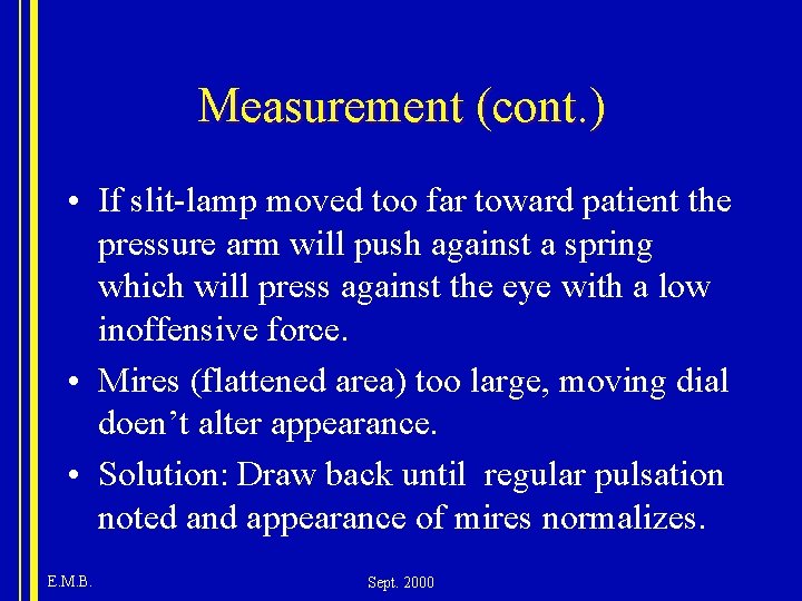 Measurement (cont. ) • If slit-lamp moved too far toward patient the pressure arm