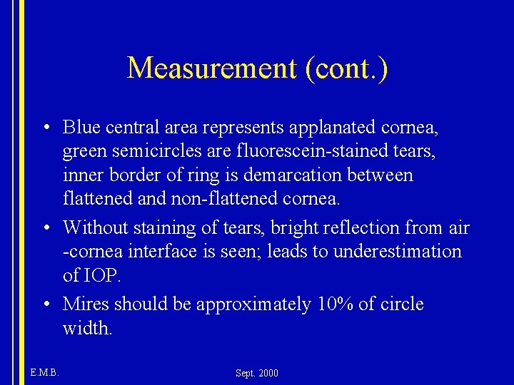 Measurement (cont. ) • Blue central area represents applanated cornea, green semicircles are fluorescein-stained