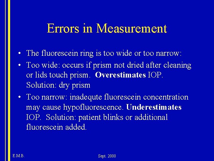 Errors in Measurement • The fluorescein ring is too wide or too narrow: •