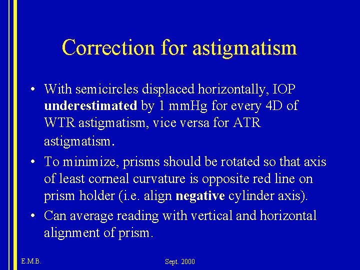 Correction for astigmatism • With semicircles displaced horizontally, IOP underestimated by 1 mm. Hg